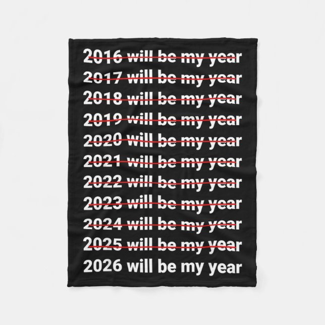 2026 Will Be My Year Funny Humor New Year Quote  Fleece Blanket (Front)