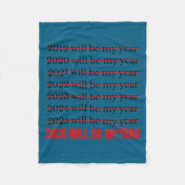 2026 Will Be My Year Funny Humor New Year Quote  Fleece Blanket (Front)