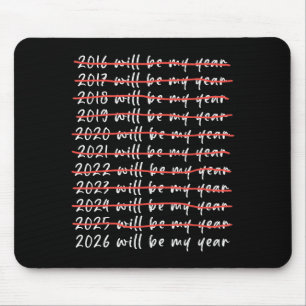 2026 Will Be My Year Funny Humor New Year Quote Fu Mouse Pad