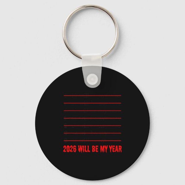 2026 Will Be My Year Funny Humor New Year Quote  Keychain (Front)