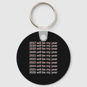 2026 Will Be My Year Funny Humor New Year.quote  Keychain