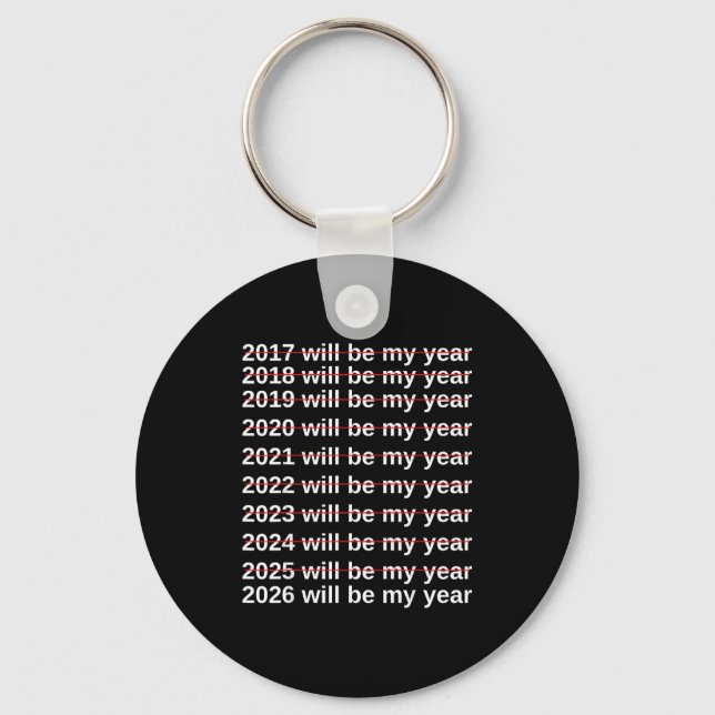 2026 Will Be My Year Funny Humor New Year.quote  Keychain (Front)