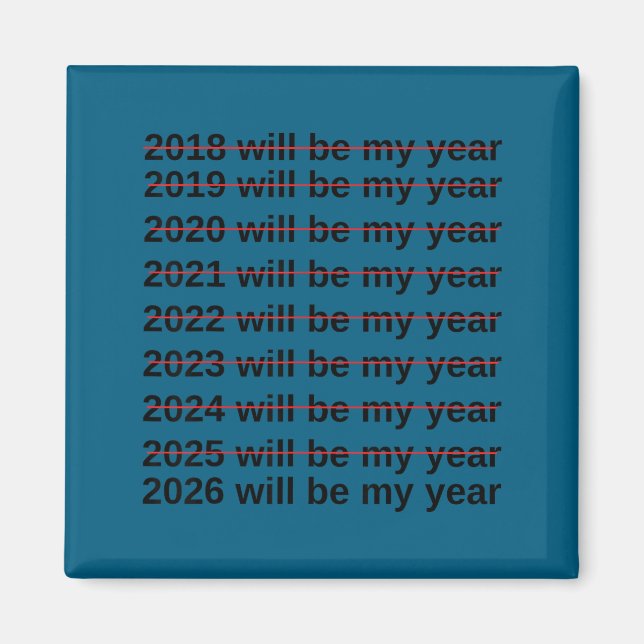 2026 Will Be My Year Funny Humor New Year Quote  Magnet (Front)