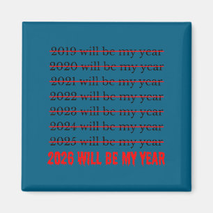 2026 Will Be My Year Funny Humor New Year Quote Magnet