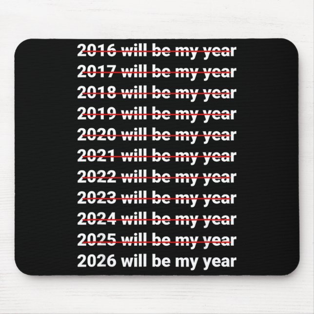 2026 Will Be My Year Funny Humor New Year Quote  Mouse Pad (Front)