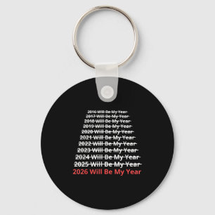 2026 Will Be My Year Funny New Year Quote  Keychain