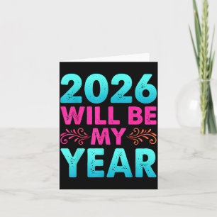 2026 Will Be My Year Funny New Years Eve Quote Sit Card