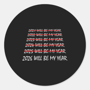 2026 Will Be My Year Funny New Years Eve Resolutio Classic Round Sticker