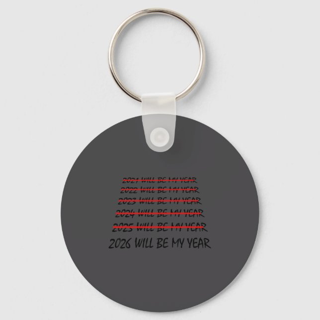 2026 Will Be My Year Funny New Years Eve Resolutio Keychain (Front)