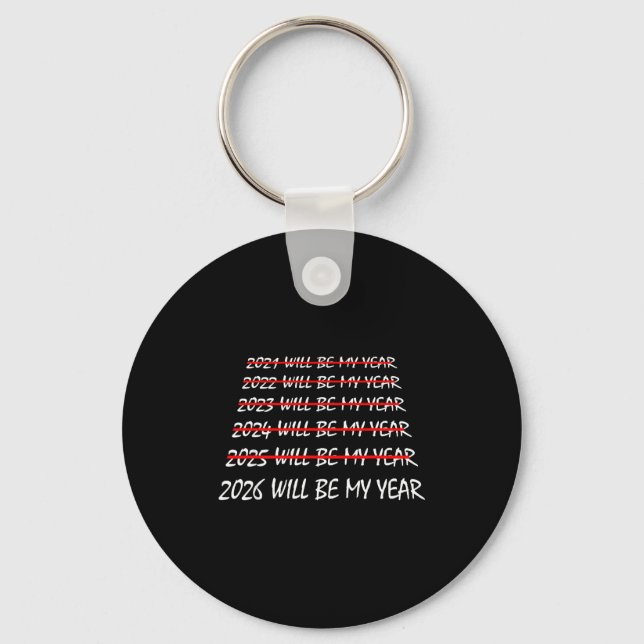 2026 Will Be My Year Funny New Years Eve Resolutio Keychain (Front)