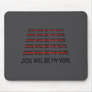 2026 Will Be My Year Funny New Years Eve Resolutio Mouse Pad