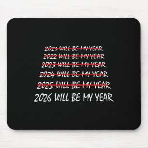 2026 Will Be My Year Funny New Years Eve Resolutio Mouse Pad