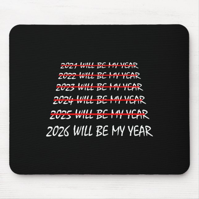 2026 Will Be My Year Funny New Years Eve Resolutio Mouse Pad (Front)