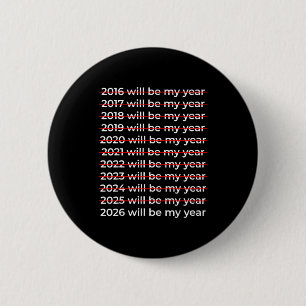 2026 Will Be My Year Motivational Funny New Year 2 Inch Round Button