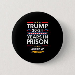 20-24 Years In Prison Lock Him Up  2 Inch Round Button