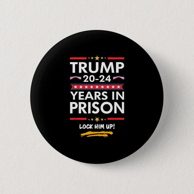 20-24 Years In Prison Lock Him Up  2 Inch Round Button (Front)