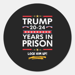 20-24 Years In Prison Lock Him Up  Classic Round Sticker