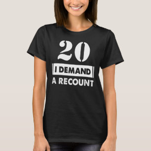 20 Birthday Demand Recount 20 Years Old T-Shirt