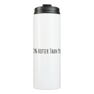 20% Hotter Than You Thermal Tumbler