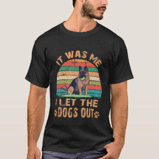 20 It Was Me I Let The Dogs Out German Shepherd T-Shirt