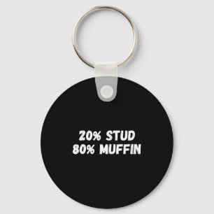 20% Stud 80% Muffin Tee Funny Quotes Tee  Keychain