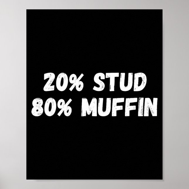 20% Stud 80% Muffin Tee Funny Quotes Tee  Poster (Front)