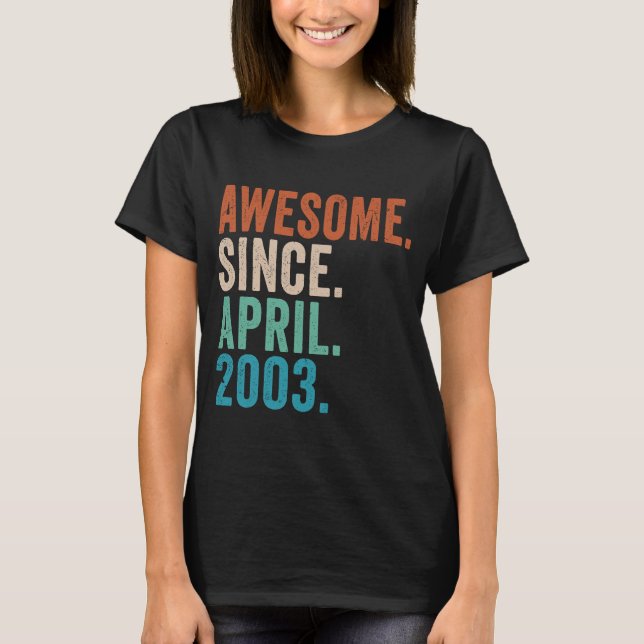20 Year Old  Awesome Since April 2003 20th Birthda T-Shirt (Front)