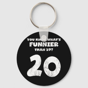 20 Year Old You Know What's Funnier 19 Keychain