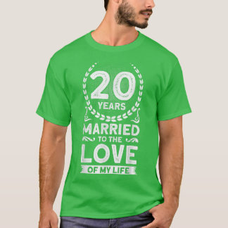 20 Years Married To The Love Of My Life 20 Years A T-Shirt
