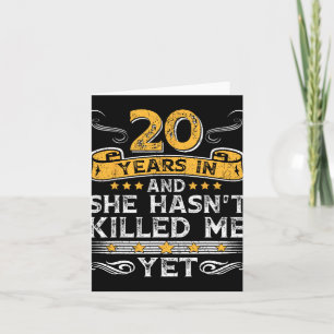 20th Anniversary 20 Years In And She Hasn't Ki Card