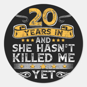 20th Anniversary 20 Years In And She Hasn&#39;t Ki Classic Round Sticker