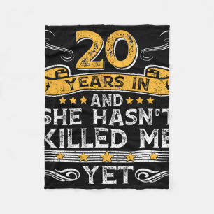 20th Anniversary 20 Years In And She Hasn't Ki Fleece Blanket