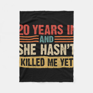 20th Anniversary 20 Years In And She Hasn't Ki Fleece Blanket
