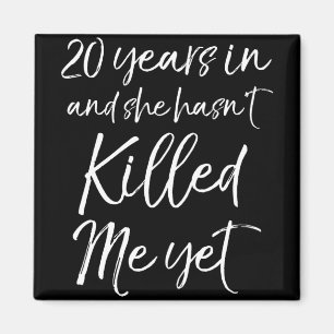 20th Anniversary 20 Years In And She Hasn't Ki Magnet