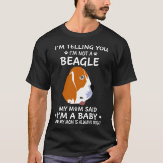 211 I'm Telling You I'm Not A Beagle T-Shirt