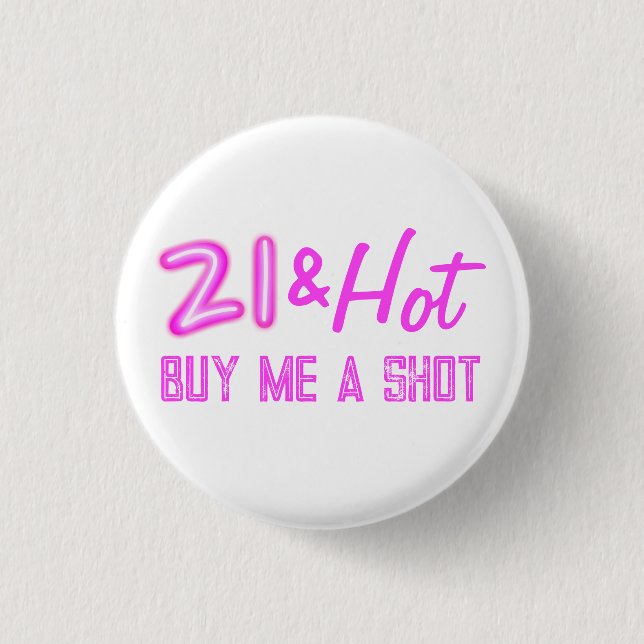 21 and Hot Buy A Drink Neon 1 Inch Round Button (Front)