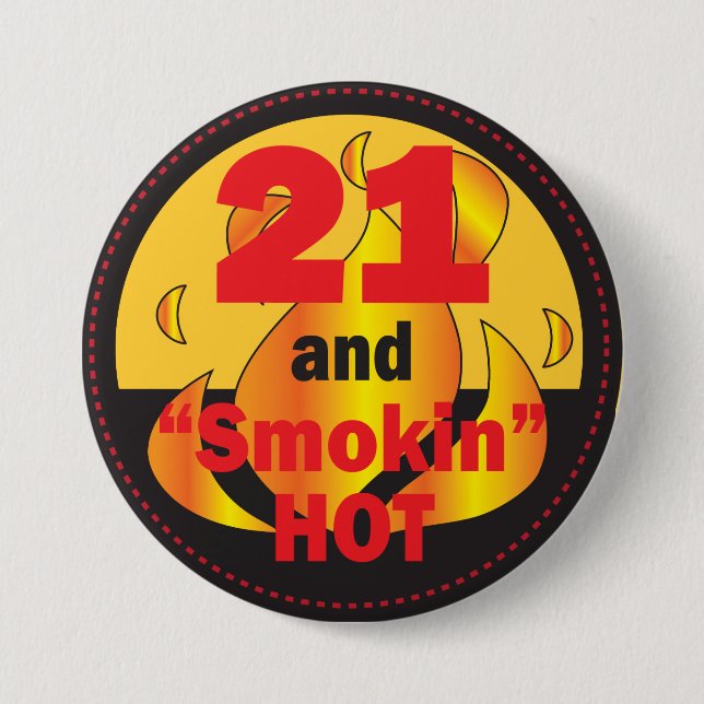 21 and Smokin Hot | 21st Birthday 3 Inch Round Button (Front)