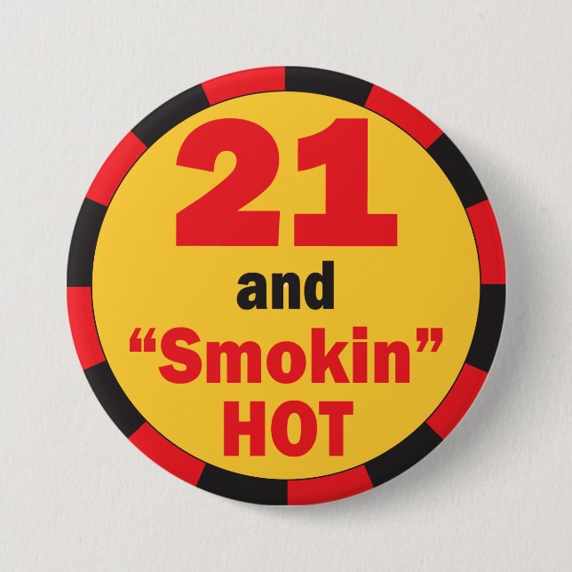 21 and Smokin Hot Birthday 3 Inch Round Button (Front)