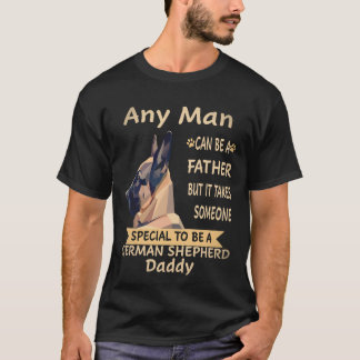 21 Any Man Can Be A Father But It Takes Someone Sp T-Shirt