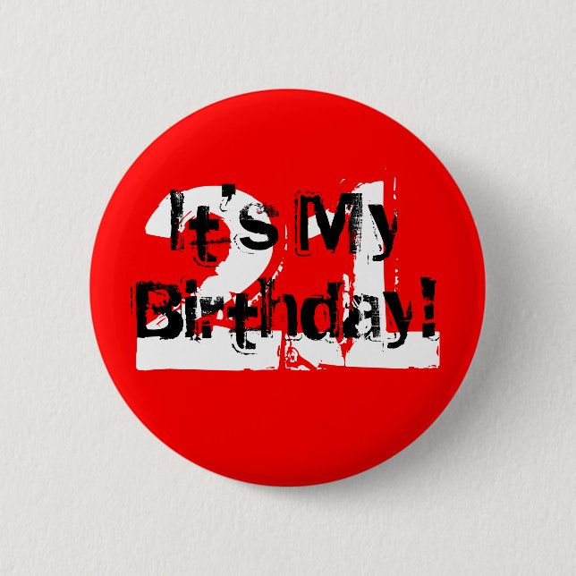 21, It's My Birthday! 2 Inch Round Button (Front)