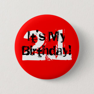 21, It's My Birthday! 2 Inch Round Button