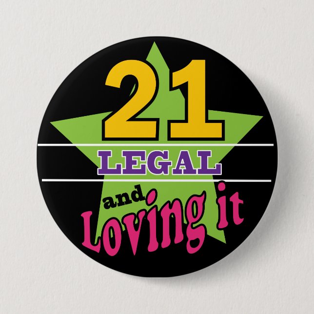 21 Legal and Loving It | 21st Birthday 3 Inch Round Button (Front)