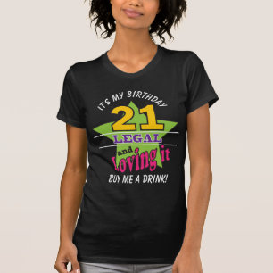 21 Legal and Loving It T-Shirt