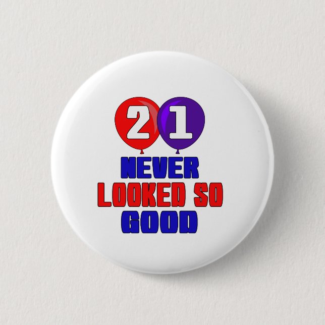21 Never looked so good 2 Inch Round Button (Front)