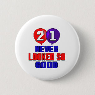 21 Never looked so good 2 Inch Round Button