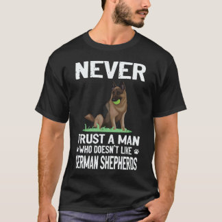 21 Never Trust A Man Who Doesn't Like German Sheph T-Shirt