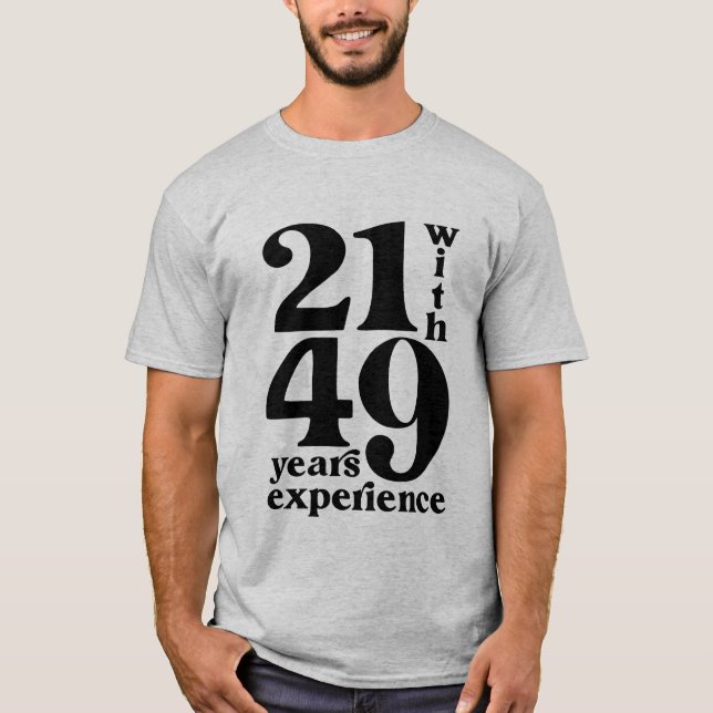 21 with 39 Years Experience 70th Birthday Shirt (Front)
