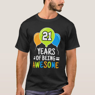 21 Years Of Being Awesome 21st Birthday  Balloon T-Shirt