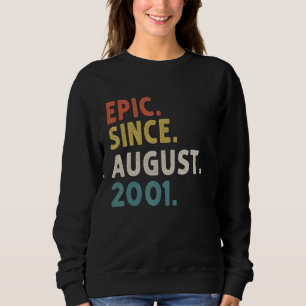 21 Years Old  Epic Since August 2001 21st Birthday Sweatshirt