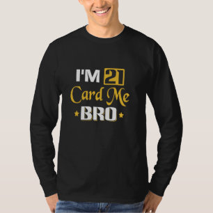 21st Birthday 21 Years Old Legal I'm 21 card me br T-Shirt